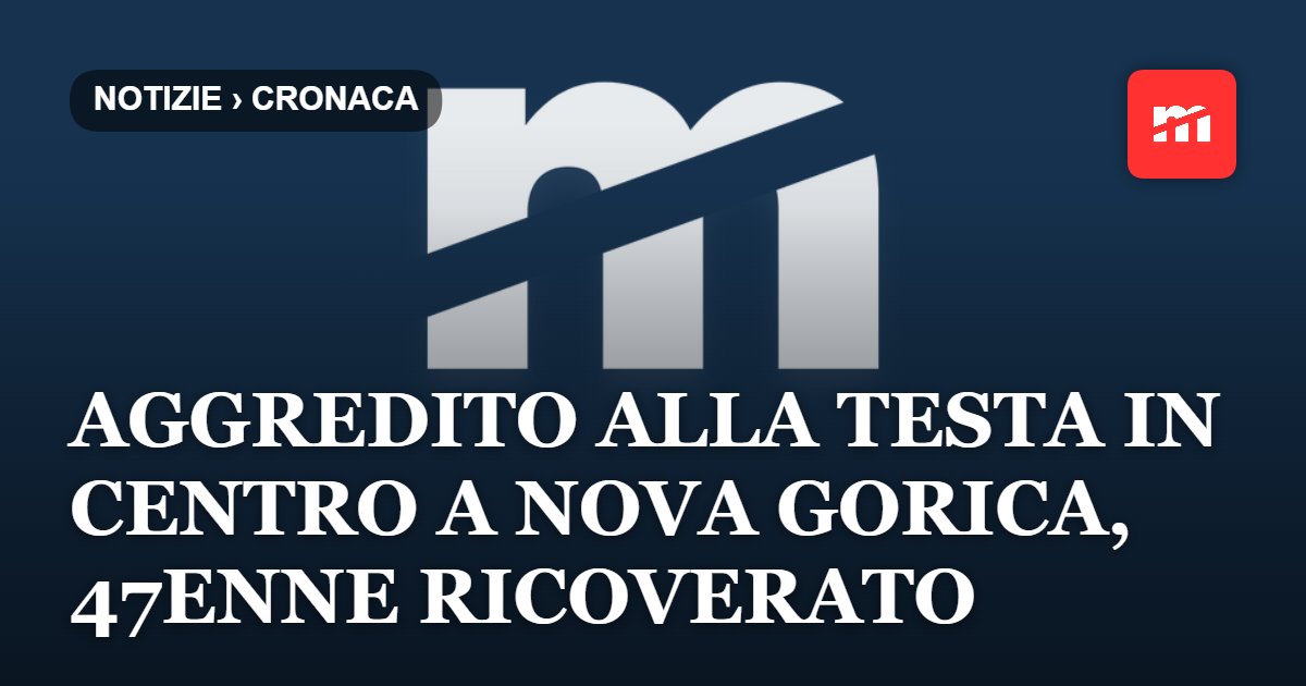 Aggredito alla testa in centro a Nova Gorica, 47enne ricoverato