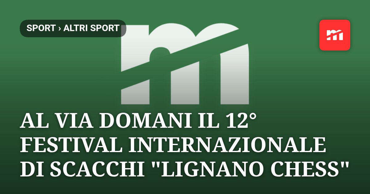 Al via domani il 12° Festival Internazionale di Scacchi "Lignano Chess": tre giorni di sfide strategiche sull'Adriatico