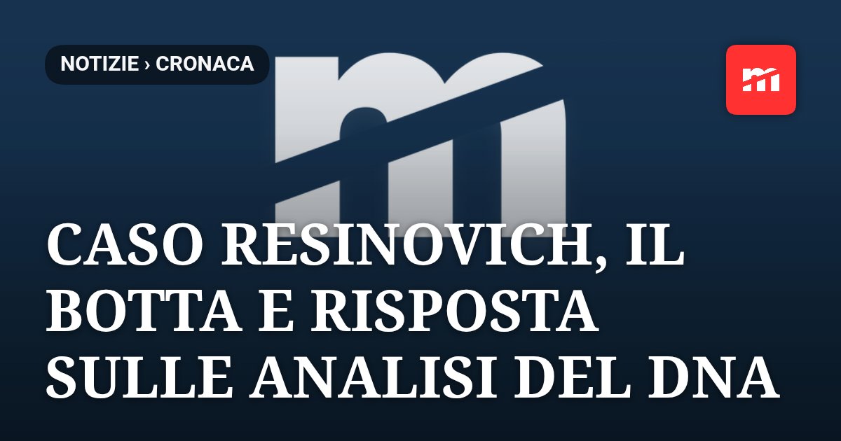Caso Resinovich, il botta e risposta sulle analisi del Dna