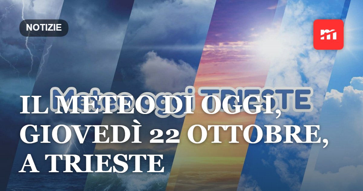Il meteo di oggi, giovedì 22 ottobre, a Trieste