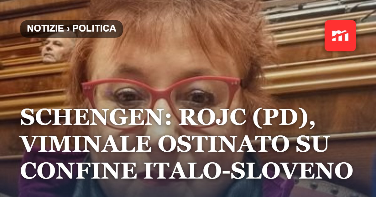 Schengen: Rojc (Pd), Viminale ostinato su confine italo-sloveno